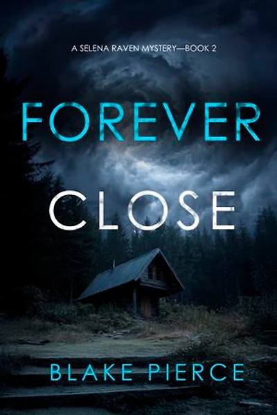 Forever Close (A Selena Raven FBI Suspense Thriller—Book Two)