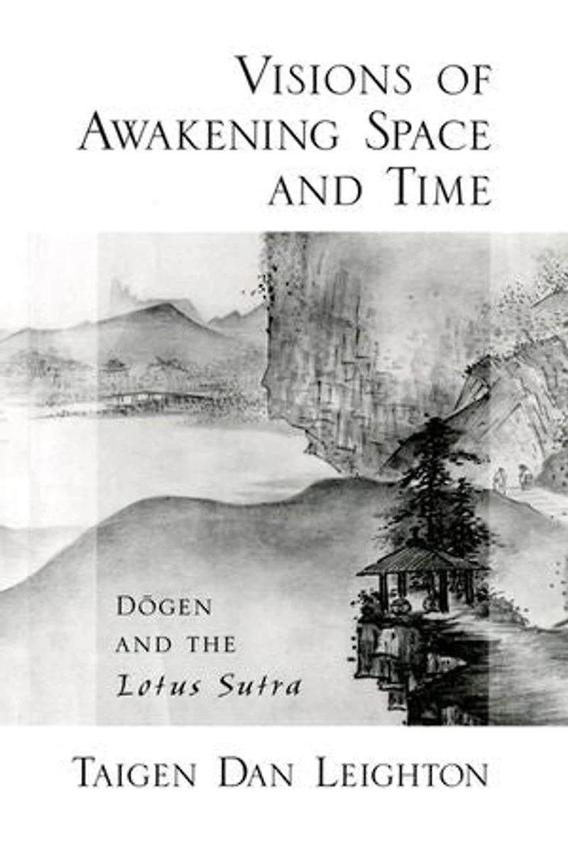 Vision of Awakening Space and Time: Dogen the Lotus Sutra