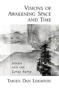 Vision of Awakening Space and Time: Dogen the Lotus Sutra