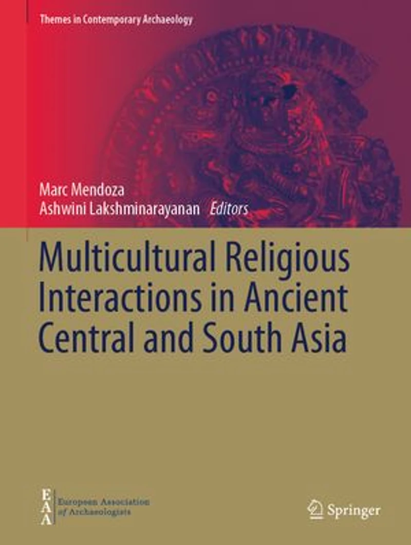 Multicultural Religious Interactions Ancient Central and South Asia