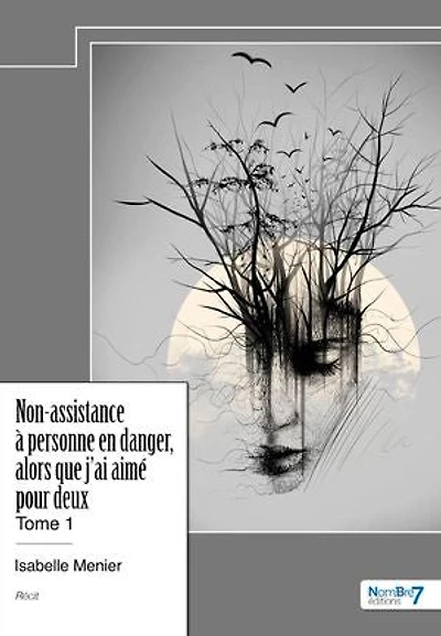 Non-assistance à personne en danger, alors que j'ai aimé pour deux: Tome 1