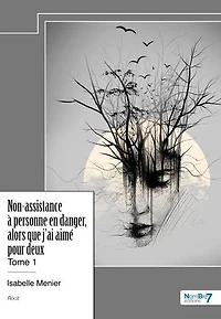 Non-assistance à personne en danger, alors que j'ai aimé pour deux: Tome 1
