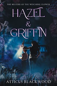 Hazel & Griffin: The Mystery of the Witching Flower