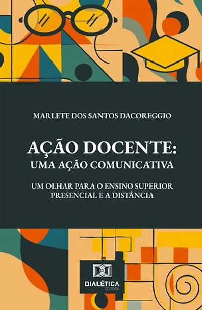 Ação Docente: Uma Ação Comunicativa: um olhar para o ensino superior presencial e a distância
