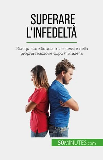 Superare l'infedeltà: Riacquistare fiducia in se stessi e nella propria relazione dopo l'infedeltà