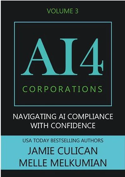 AI4 Corporations Volume III: Navigating AI Compliance With Confidence: AI4