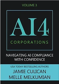 AI4 Corporations Volume III: Navigating AI Compliance With Confidence: AI4
