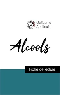 Analyse de l'œuvre : Alcools (résumé et fiche de lecture plébiscités par les enseignants sur fichedelecture.fr)