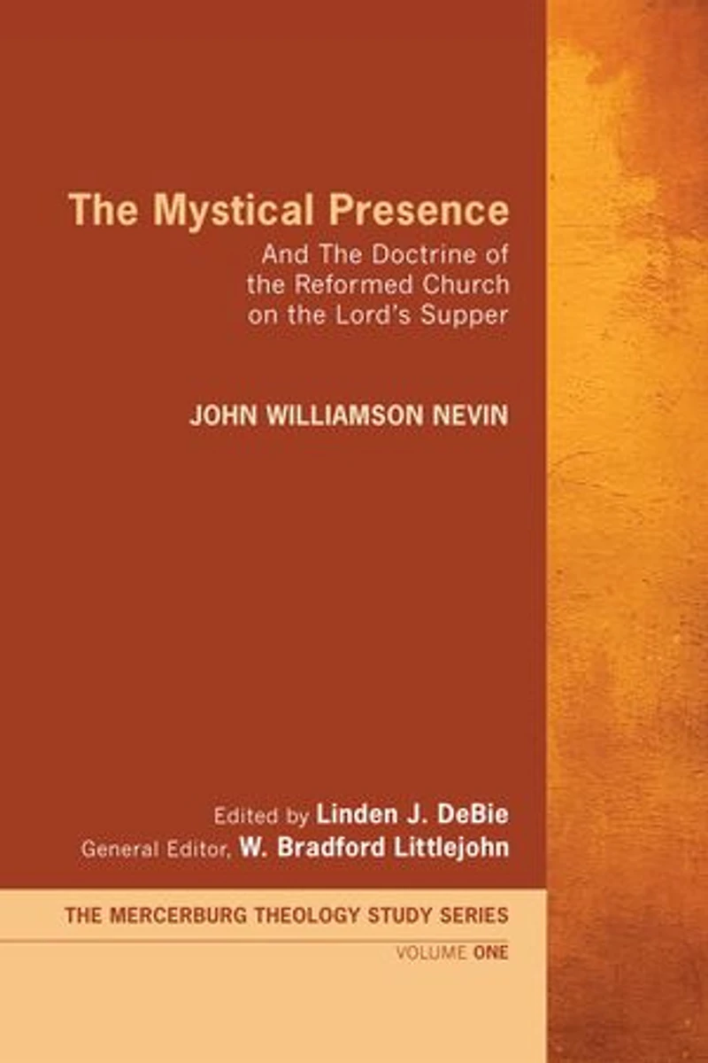 the Mystical Presence: And Doctrine of Reformed Church on Lord's Supper