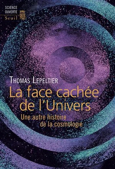 la face cachée de l'univers: une autre histoire cosmologie