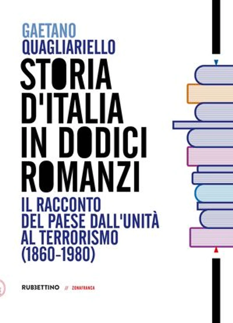 Storia d’Italia in dodici romanzi: Il racconto del Paese dall'Unità al Terrorismo (1860-1980)