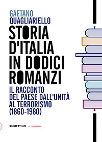 Storia d’Italia in dodici romanzi: Il racconto del Paese dall'Unità al Terrorismo (1860-1980)