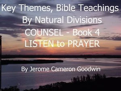 COUNSEL - LISTEN to PRAYER - Book 4 - KTBND: A Comprehensive Subject Cross-Reference Of Bible Themes