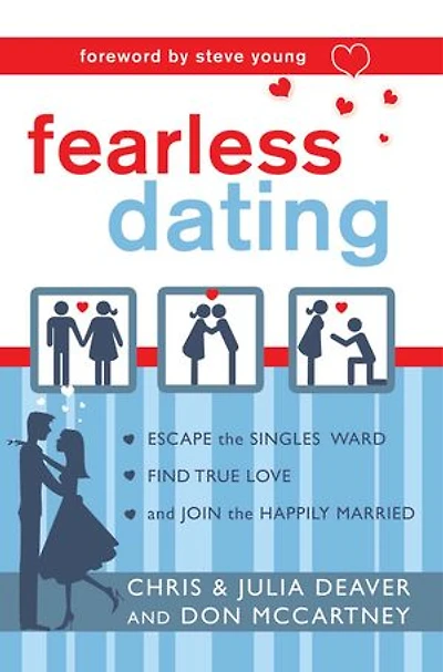 Fearless Dating: Escape the Singles’ Ward, Find True Love, and Join the Happily Married