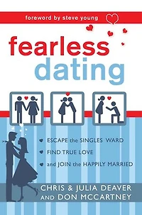 Fearless Dating: Escape the Singles’ Ward, Find True Love, and Join the Happily Married