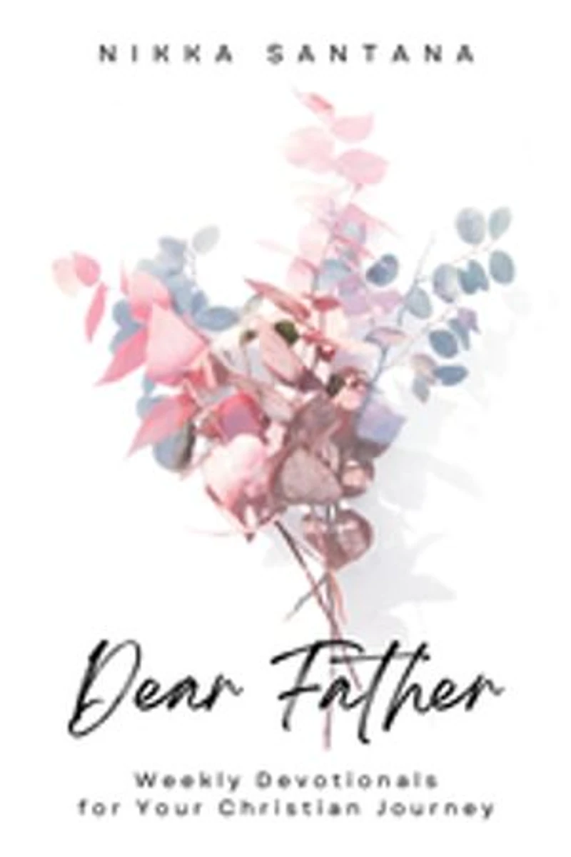 Dear Father: Weekly Devotionals for Your Christian Journey