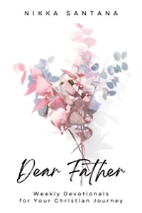 Dear Father: Weekly Devotionals for Your Christian Journey