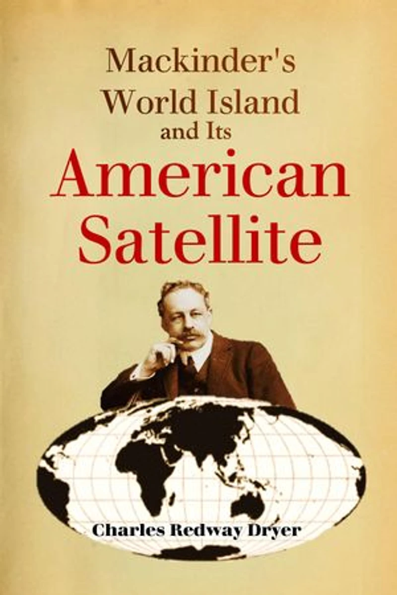 Mackinder's World Island and Its American Satellite