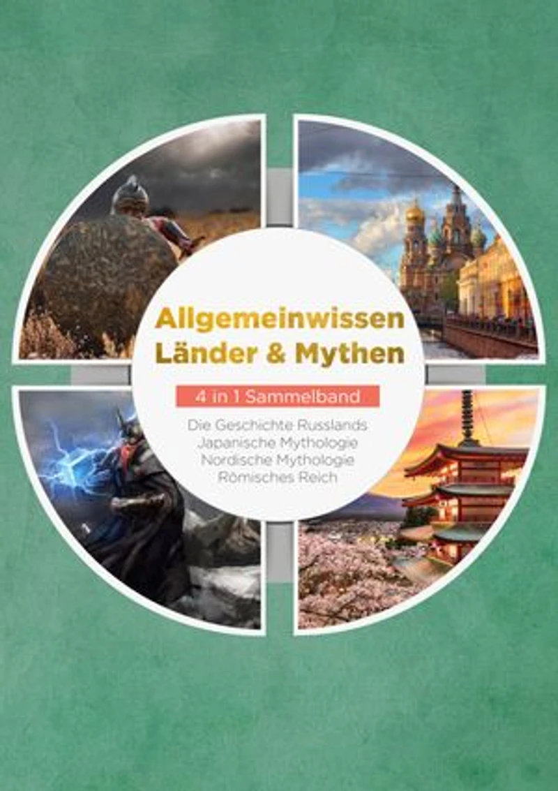 Allgemeinwissen Länder & Mythen - 4 in 1 Sammelband: Die Geschichte Russlands | Japanische Mythologie | Nordische Mythologie | Römisches Reich