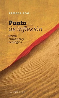 Punto de inflexión: Crisis climática y ecológica
