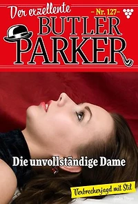 Die unvollständige Dame: Der exzellente Butler Parker 127 – Kriminalroman
