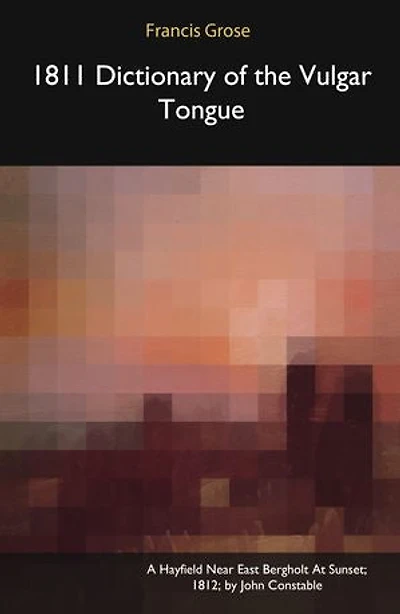 1811 Dictionary of the Vulgar Tongue