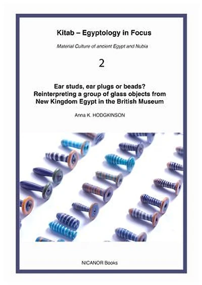 Ear studs, ear plugs or beads?: Reinterpreting a group of glass objects from New Kingdom Egypt