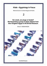 Ear studs, ear plugs or beads?: Reinterpreting a group of glass objects from New Kingdom Egypt