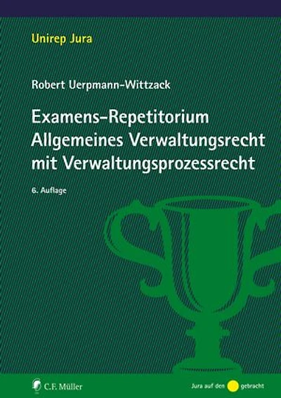 Examens-Repetitorium Allgemeines Verwaltungsrecht mit Verwaltungsprozessrecht