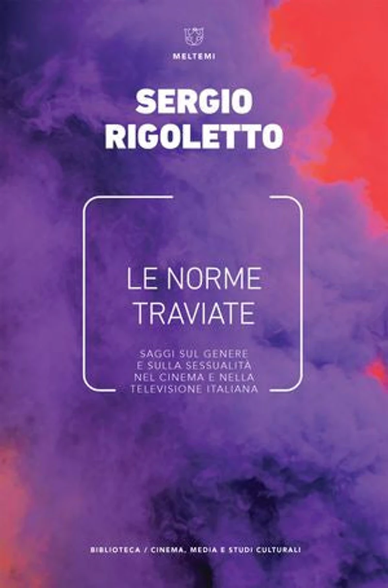 Le norme traviate: Saggi sul genere e sulla sessualità nel cinema e nella televisione italiana