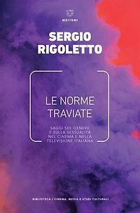 Le norme traviate: Saggi sul genere e sulla sessualità nel cinema e nella televisione italiana