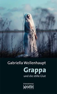 Grappa und die stille Glut: Die legendäre Reihe um Kultermittlerin Grappa: ihr 25. Fall