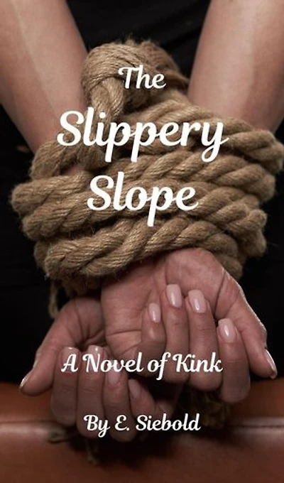 The Slippery Slope - A Novel of Kink