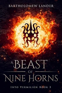 A Beast of Nine Horns: Into Vermilion, #3