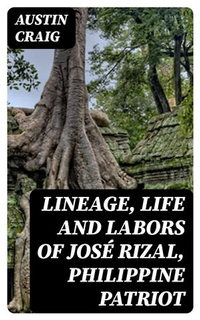 Lineage, Life and Labors of José Rizal, Philippine Patriot
