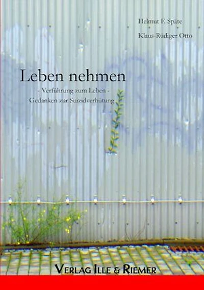 Leben nehmen: Verführung zum Leben. Gedanken zur Suizidverhütung.
