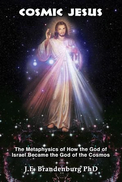 Cosmic Jesus: the Metaphysics of How God Israel Became Cosmos