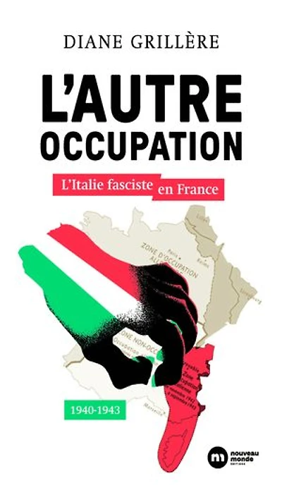 L'autre Occupation: L'Italie fasciste en France - 1940-1943