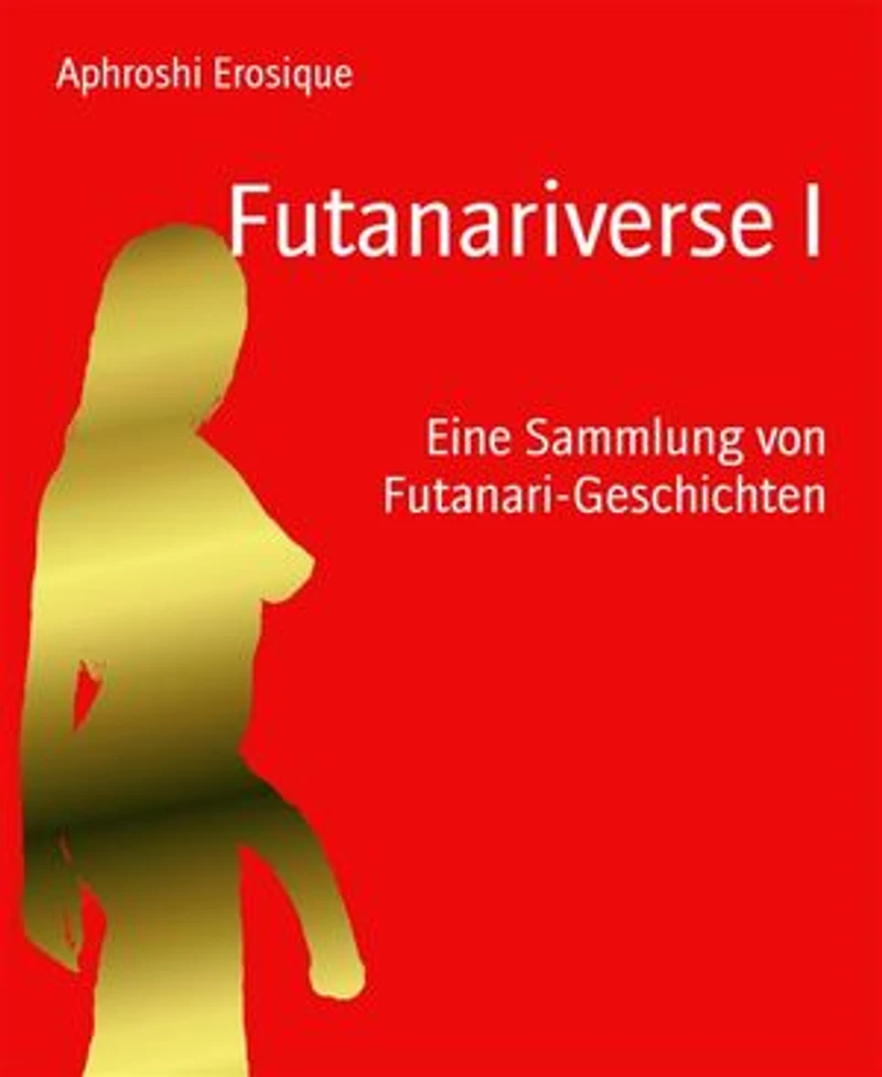 Futanariverse I: Eine Sammlung von Futanari-Geschichten