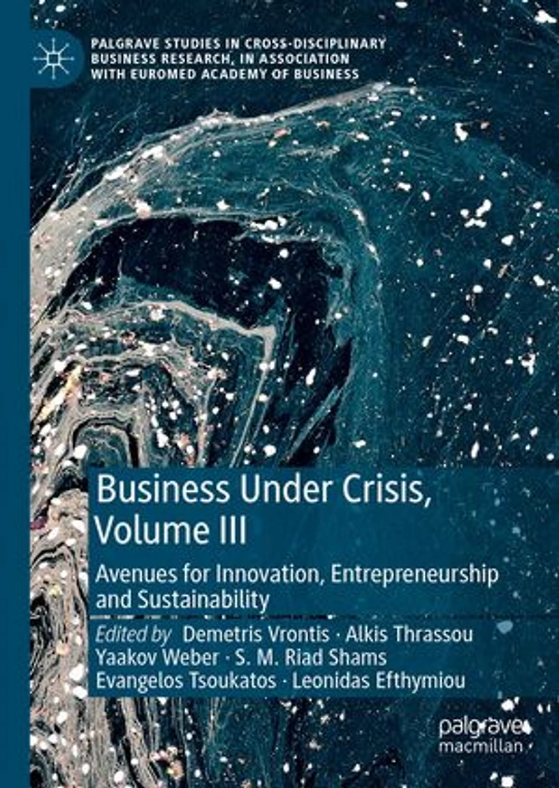 Business Under Crisis, Volume III: Avenues for Innovation, Entrepreneurship and Sustainability