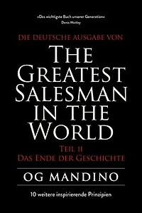 The Greatest Salesman in the World Teil II: Das Ende der Geschichte - 10 weitere inspirierende Prinzipien