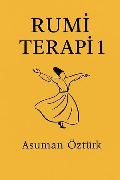 RUMİ TERAPİ 1: Kendini yeniden doğuran bir kadının hikayesi