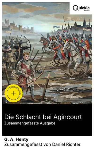 Die Schlacht bei Agincourt (Zusammengefasste Ausgabe): Bereicherte Ausgabe. Ein Jugendabenteuer im Hundertjährigen Krieg: Von Harfleur zu Heinrich V., Intrigen in Paris und die Taktik der Langbogenschützen