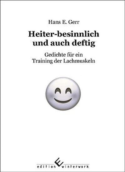 Heiter-besinnlich und auch deftig: Gedichte für ein Training der Lachmuskeln