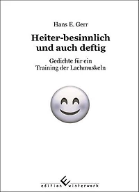 Heiter-besinnlich und auch deftig: Gedichte für ein Training der Lachmuskeln
