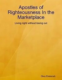 Apostles of Righteousness In the Marketplace