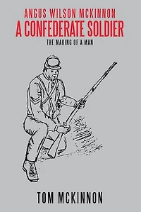 Angus Wilson McKinnon, a Confederate Soldier: The Making of Man