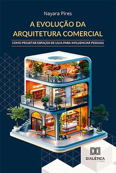 A evolução da Arquitetura Comercial: como projetar espaços de loja para influenciar pessoas