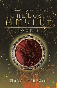 The Lost Amulet: Book One of the Stone Bearer Series