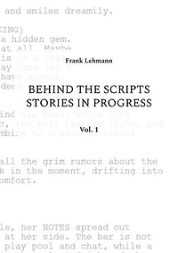 Behind the Scripts Stories in Progress: Vol. 1